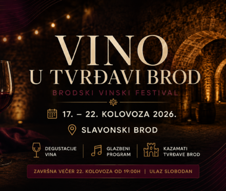 Vino u Tvrđavi Brod 2026. – Brodski vinski festival od 17. do 22. kolovoza u Slavonskom Brodu.